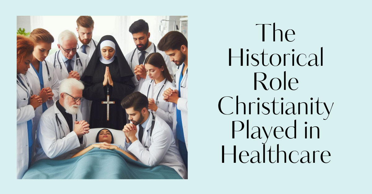 The Historical Role Christianity Played in Healthcare